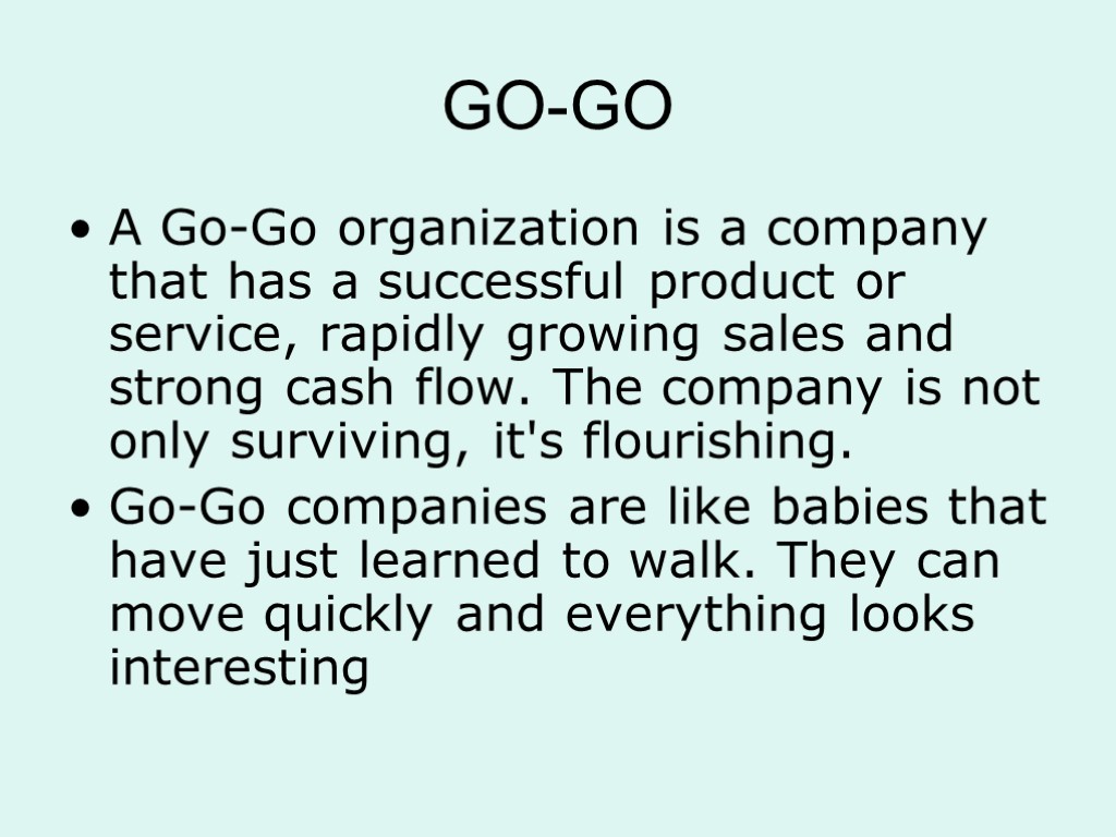 GO-GO A Go-Go organization is a company that has a successful product or service,